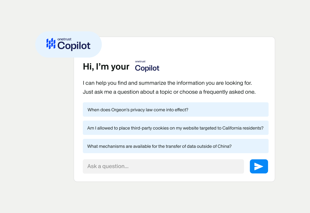 Digital interface screenshot shows the Onetrust Copilot assistant panel on a light background. The panel greets the user with the text "Hi, I'm your Onetrust Copilot" and offers help summarizing information. Example questions about privacy laws, third-party cookies, and data transfer mechanisms are displayed as selectable prompts. A text input field at the bottom invites the user to "Ask a question..." alongside a blue arrow button for submission.